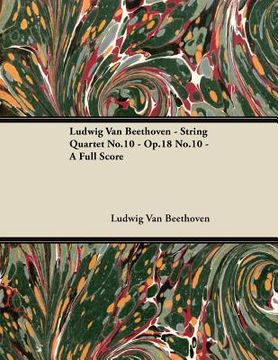 portada ludwig van beethoven - string quartet no.10 - op.18 no.10 - a full score (en Inglés)