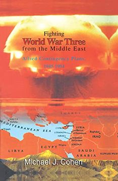 portada Fighting World war Three From the Middle East: Allied Contingency Plans, 1945-1954 (in English)