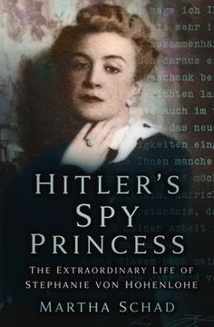 portada Hitler'S spy Princess: The Extraordinary Life of Stephanie von Hohenlohe (en Inglés)