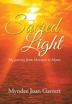 portada Sacred Light: My journey from Mormon to Mystic (en Inglés)