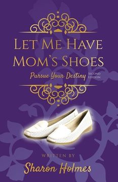 portada Let Me Have Mom's Shoes: Pursue Your Destiny (en Inglés)