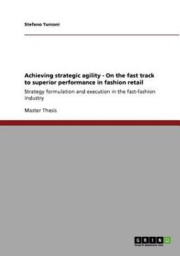 portada achieving strategic agility - on the fast track to superior performance in fashion retail