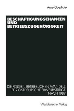 portada Beschäftigungschancen Und Betriebszugehörigkeit: Die Folgen Betrieblichen Wandels Für Ostdeutsche Erwerbstätige Nach 1989 (en Alemán)