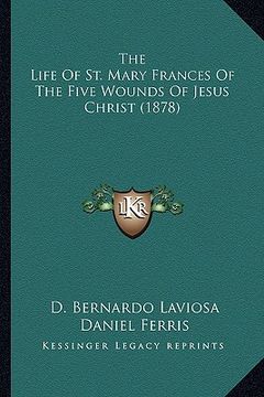 portada the life of st. mary frances of the five wounds of jesus christ (1878) (en Inglés)