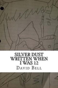 portada Silver Dust: Written When I Was 12 (en Inglés)