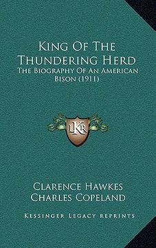 portada king of the thundering herd: the biography of an american bison (1911)