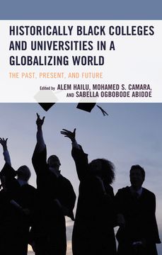 portada Historically Black Colleges and Universities in a Globalizing World: The Past, Present, and Future (in English)