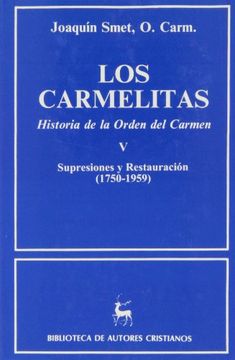 portada Los Carmelitas. Historia de la Orden del Carmen. V: Supresiones y Restauración (1750-1959)
