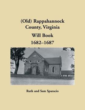 portada (Old) Rappahannock County, Virginia Will Book, 1682-1687 (en Inglés)