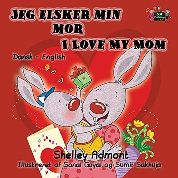 portada Jeg elsker min mor I Love My Mom: Danish English Bilingual Edition (Danish English Bilingual Collection)