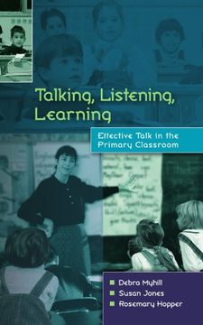 portada Talking, Listening and Learning: Effective Talk in the Primary Classroom (in English)