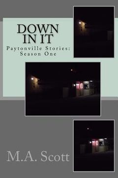 portada Down In It: Paytonville Stories: Season One (en Inglés)