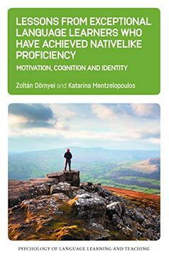 portada Lessons From Exceptional Language Learners who Have Achieved Nativelike Proficiency: Motivation, Cognition and Identity: 18 (Psychology of Language Learning and Teaching) (in English)