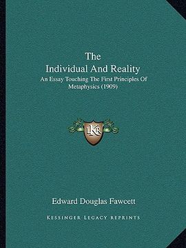 portada the individual and reality: an essay touching the first principles of metaphysics (1909) (en Inglés)