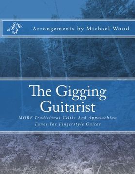 portada The Gigging Guitarist: MORE Traditional Celtic And Appalachian Tunes For Fingerstyle Guitar: Volume 4