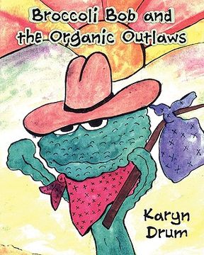 portada broccoli bob and the organic outlaws (en Inglés)