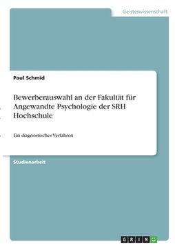 portada Bewerberauswahl an der Fakultät für Angewandte Psychologie der SRH Hochschule: Ein diagnostisches Verfahren