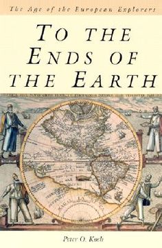 portada to the ends of the earth: the age of the european explorers (in English)