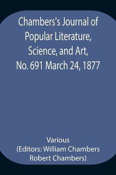 portada Chambers's Journal of Popular Literature, Science, and Art, No. 691 March 24, 1877 (en Inglés)