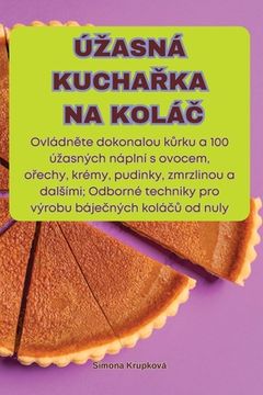 portada Úzasná KuchaŘka Na KoláČ