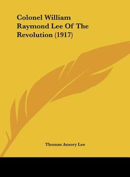 portada colonel william raymond lee of the revolution (1917) (en Inglés)