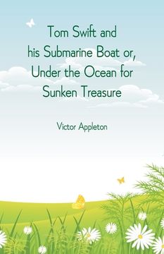 portada Tom Swift and his Submarine Boat or, Under the Ocean for Sunken Treasure (en Inglés)
