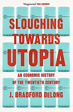 portada Slouching Towards Utopia: An Economic History of the Twentieth Century (in English)