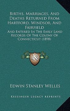 portada births, marriages, and deaths returned from hartford, windsor, and fairfield: and entered in the early land records of the colony of connecticut (1898 (in English)