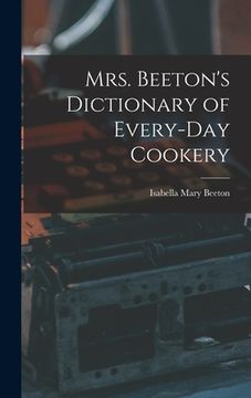 portada Mrs. Beeton's Dictionary of Every-Day Cookery (in English)