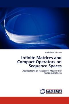 portada infinite matrices and compact operators on sequence spaces (en Inglés)