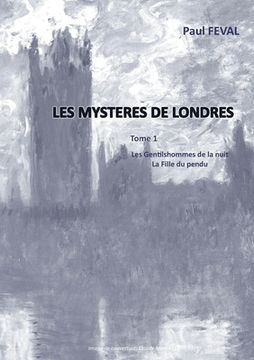 portada Les Mystères de Londres: Tome 1: Les Gentilhommes de la nuit - La fille du pendu (en Francés)