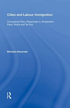 portada Cities and Labour Immigration: Comparing Policy Responses in Amsterdam, Paris, Rome and tel Aviv (in English)