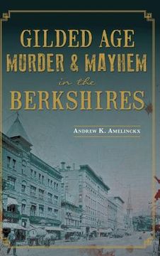 portada Gilded Age Murder & Mayhem in the Berkshires