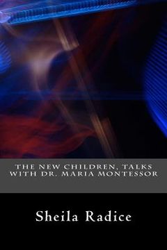 portada The New Children, Talks With Dr. Maria Montessori