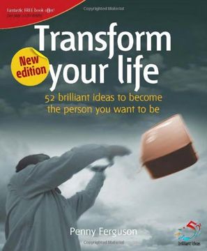 portada Transform Your Life: 52 Brilliant Ideas for Becoming the Person you Want to be (en Inglés)