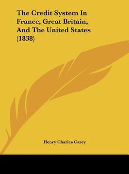 portada the credit system in france, great britain, and the united states (1838) (en Inglés)