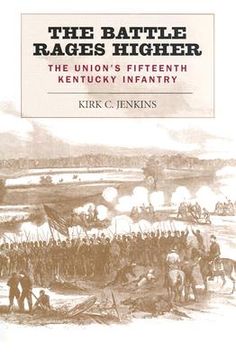portada the battle rages higher: the union's fifteenth kentucky infantry (in English)