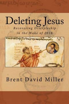 portada Deleting Jesus: Recovering Discipleship in the Wake of 2016 (en Inglés)