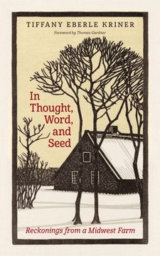 portada In Thought, Word, and Seed: Reckonings From a Midwest Farm (en Inglés)