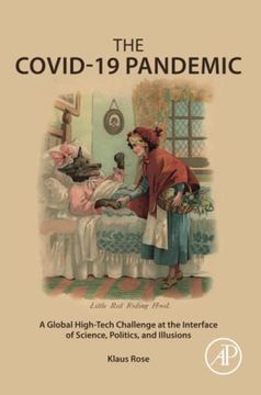 portada The Covid-19 Pandemic: A Global High-Tech Challenge at the Interface of Science, Politics, and Illusions (en Inglés)