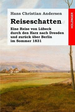 portada Reiseschatten: Eine Reise von Lübeck durch den Harz nach Dresden und zurück über Berlin im Sommer 1831