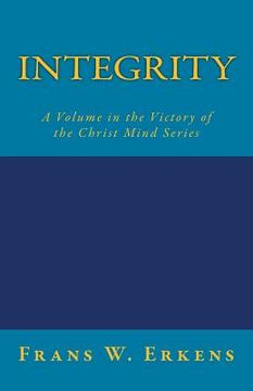 portada Integrity: A Volume in the Victory of the Christ Mind Series (en Inglés)