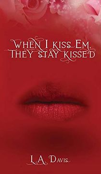 portada When i Kiss em, They Stay Kissed (en Inglés)