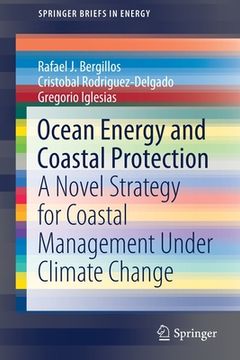 portada Ocean Energy and Coastal Protection: A Novel Strategy for Coastal Management Under Climate Change (en Inglés)