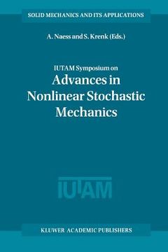 portada Iutam Symposium on Advances in Nonlinear Stochastic Mechanics: Proceedings of the Iutam Symposium Held in Trondheim, Norway, 3-7 July 1995 (en Inglés)