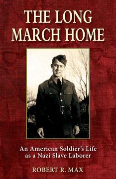 portada The Long March Home: An American Soldier's Life as a Nazi Slave Laborer (en Inglés)