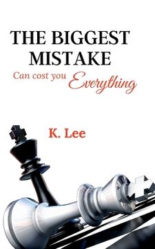 portada The Biggest Mistake Can cost you Everything (en Inglés)