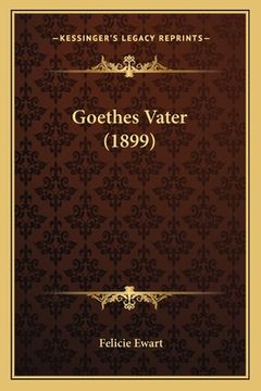 portada Goethes Vater (1899) (en Alemán)