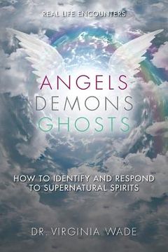 portada Angels Demons Ghosts: How to Identify and Respond to Supernatural Spirits (in English)