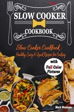 portada Slow Cooker Cookbook: Healthy, Easy & Quick Recipes for Cooking. (Full Color) 